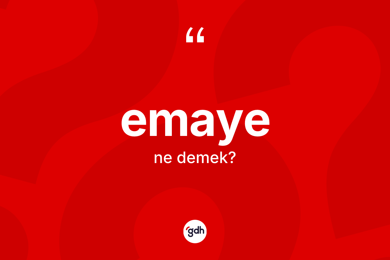 Emaye kelimesi ne anlama gelir? Emayenin TDK'ya göre anlamı nedir?