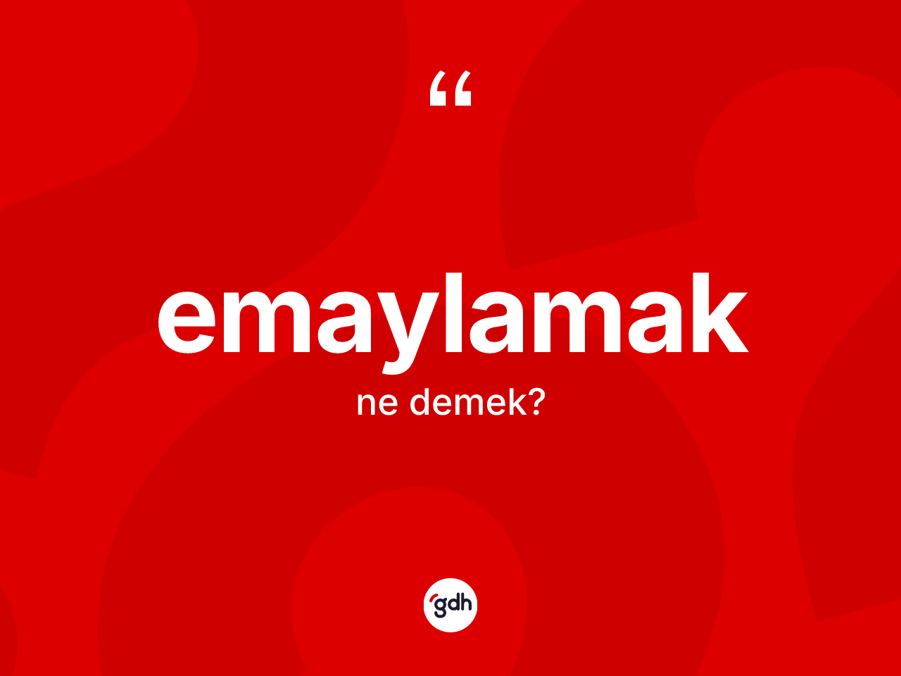 Emaylamak kelimesinin anlamı nedir? Emaylamağın halk arasındaki kullanımı nasıldır?