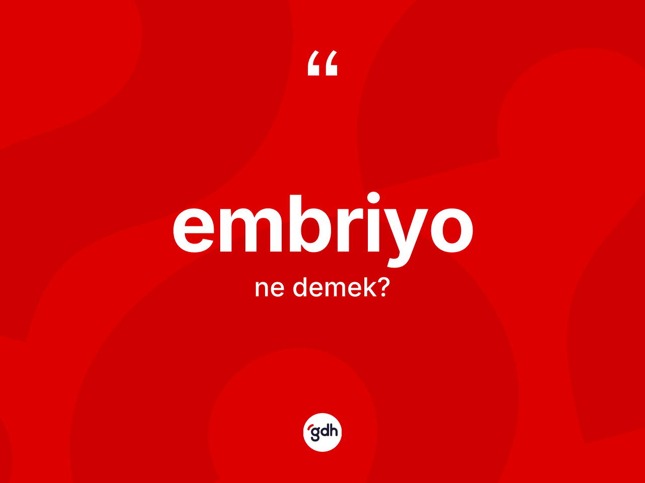 Embriyo kelimesinin sözlükteki tanımı nedir? Embriyo kelimesinin TDK'ya göre açıklaması nedir?