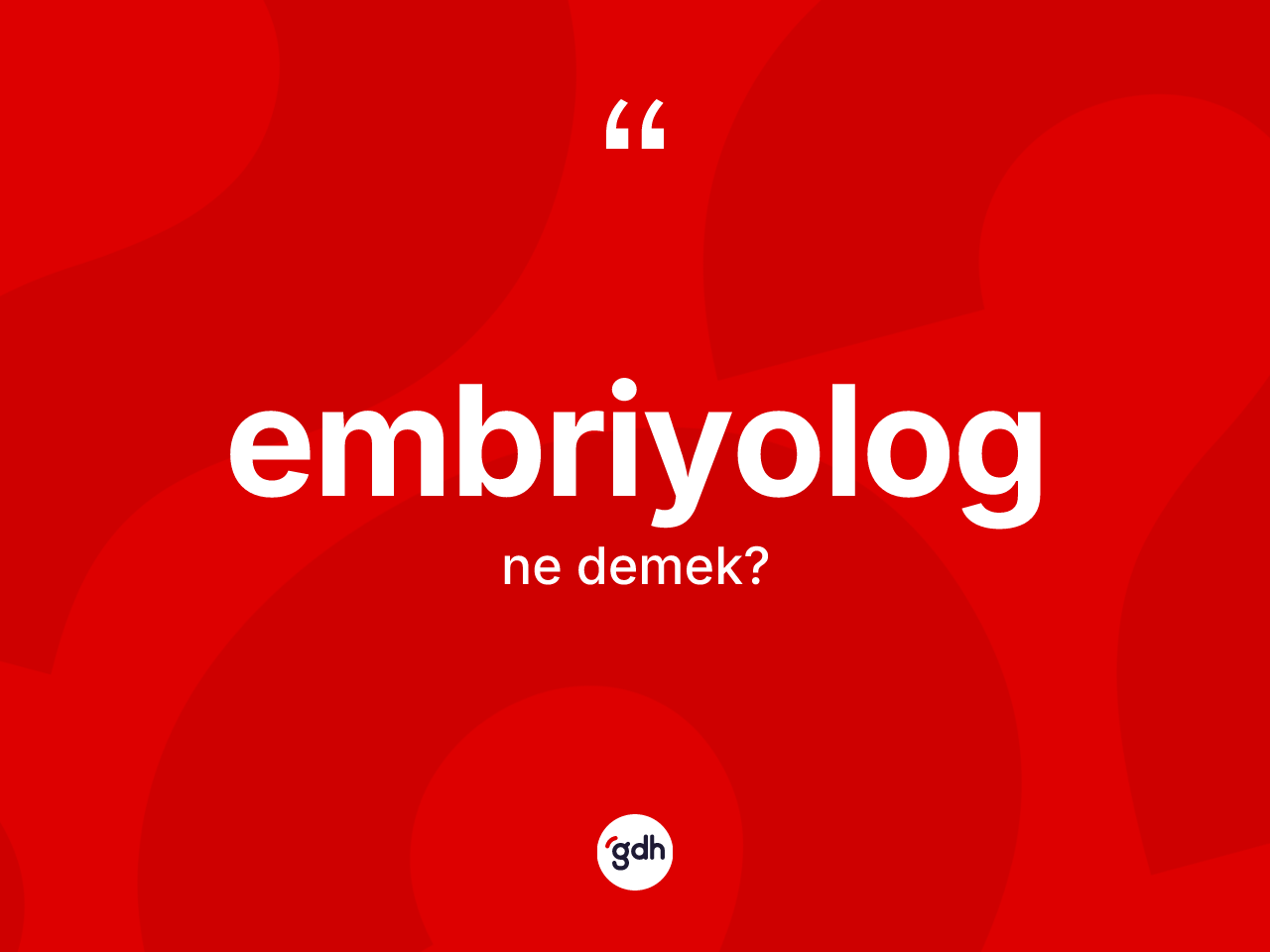 Embriyolog ne anlama gelir? Embriyologun TDK'ya göre anlamı nedir?