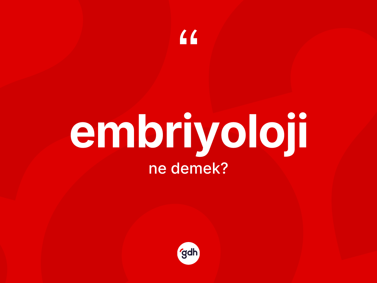Embriyoloji kelimesinin sözlükteki tanımı nedir? Embriyolojinin TDK'ya göre anlamı nedir?
