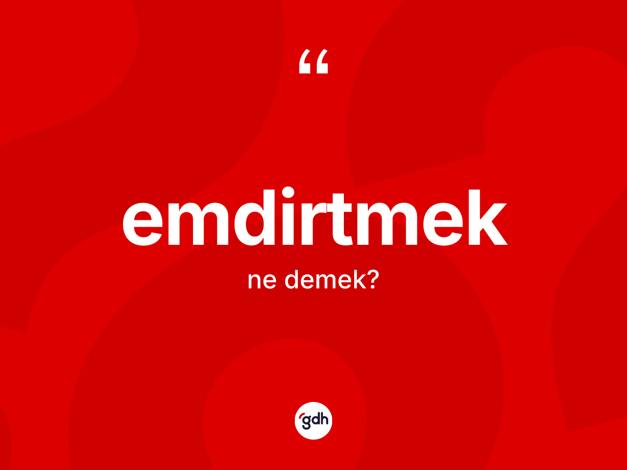 Emdirtmek kelimesinin tanımı nedir? Emdirtmeğin TDK'ya göre anlamı nedir?