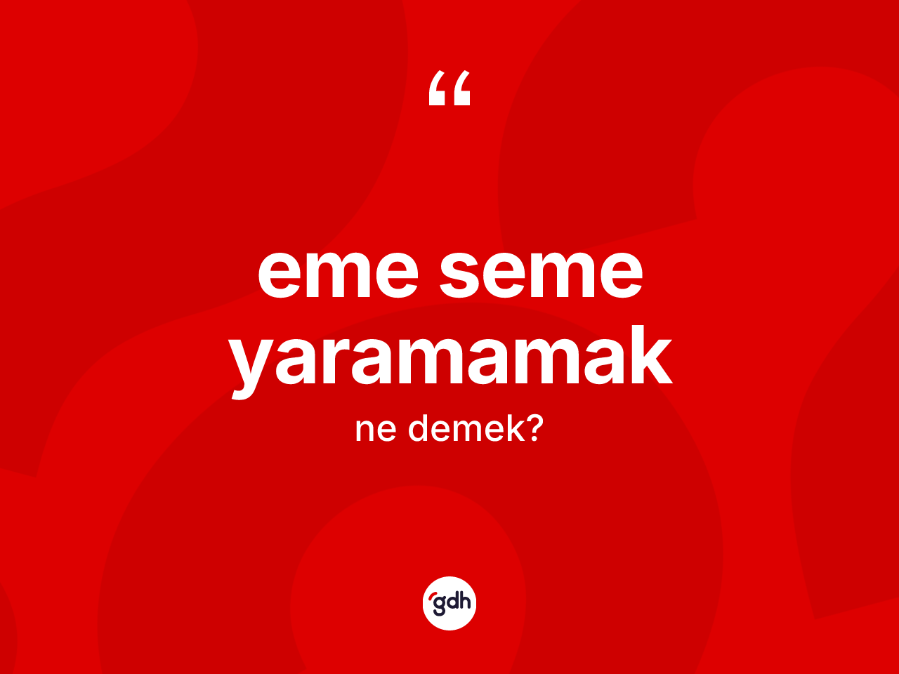 Eme seme yaramamak sözü ne demektir? Eme seme yaramamak ifadesi hangi durumlarda kullanılır?