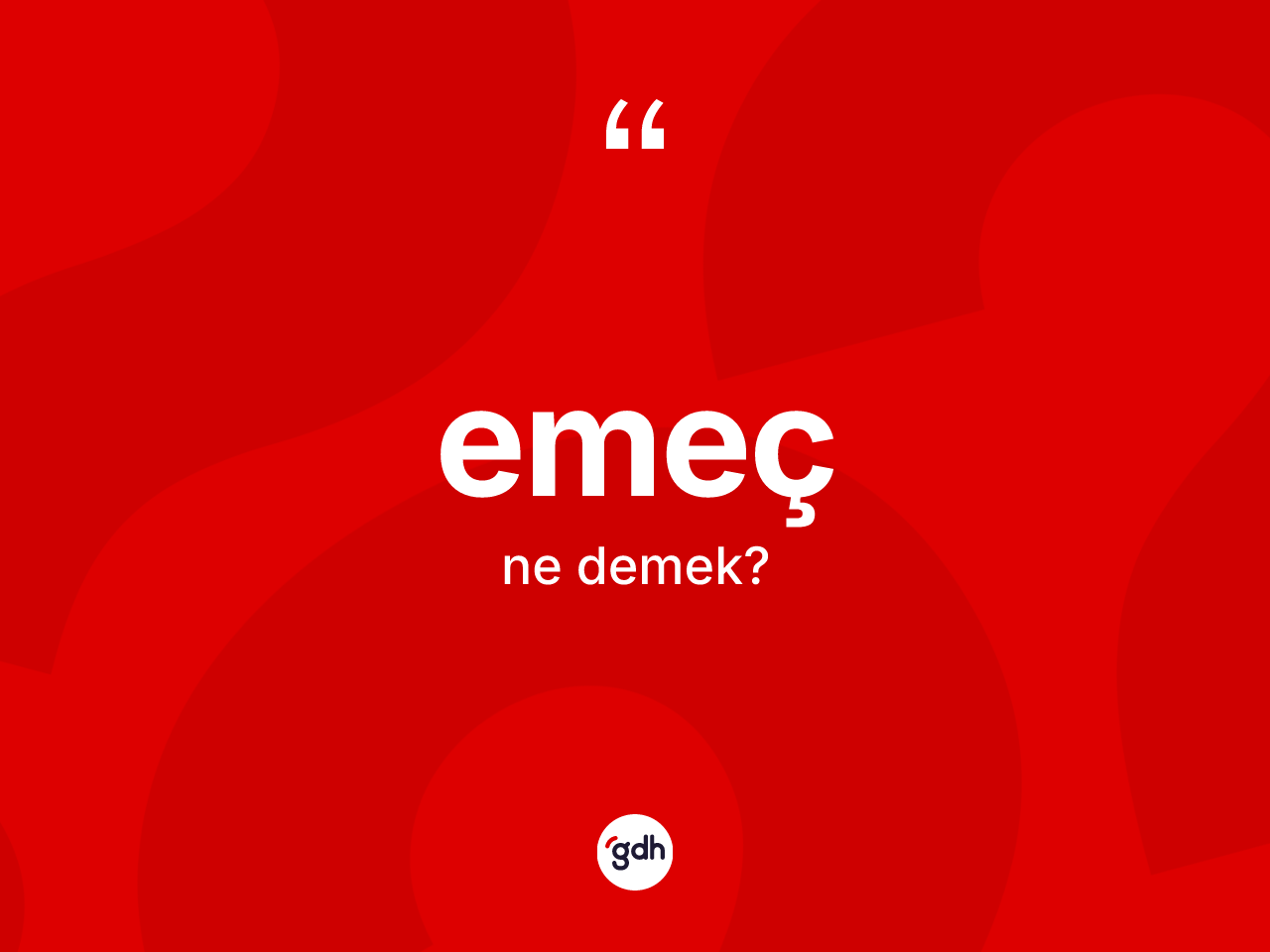 Emeç kelimesi nedir? Emecin sözlükteki anlamı nedir?