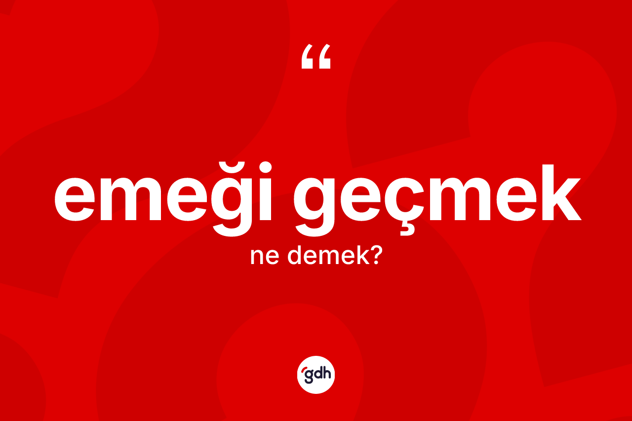 Emeği geçmek ifadesi neyi anlatır?