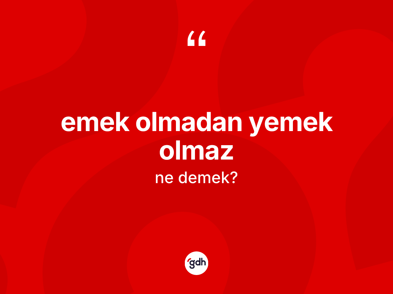 Emek olmadan yemek olmaz ne demektir? Emek olmadan yemek olmaz ifadesi hangi durumlarda kullanılır?