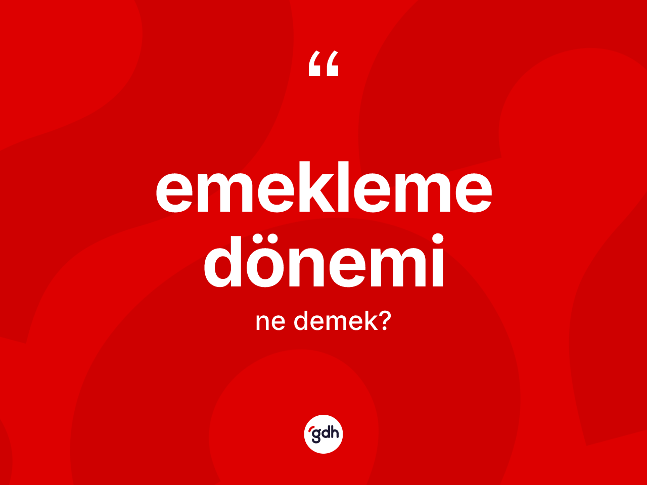Emekleme dönemi ne demek? Emekleme döneminin TDK'ya göre anlamı nedir?