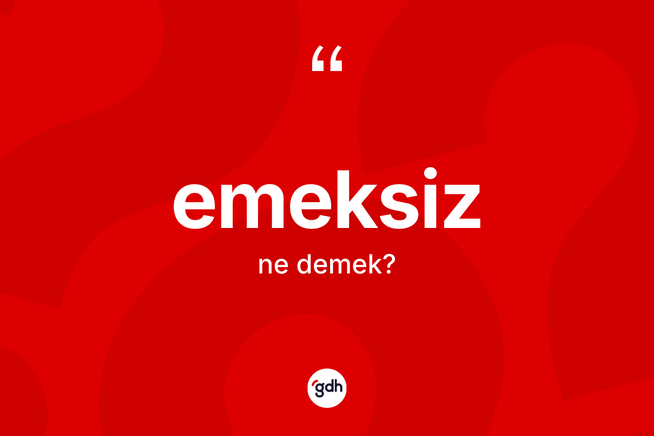 Emeksiz kelimesi nedir? Emeksiz kelimesinin özellikleri nelerdir?