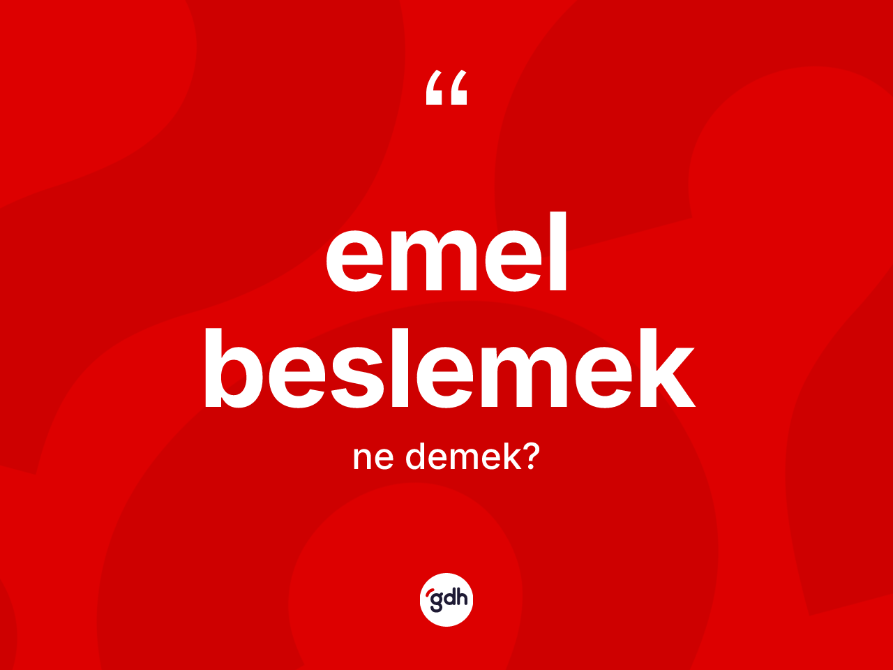 Emel beslemek ifadesinin anlamı nedir? Emel beslemek ifadesinin kaç farklı anlamı var?