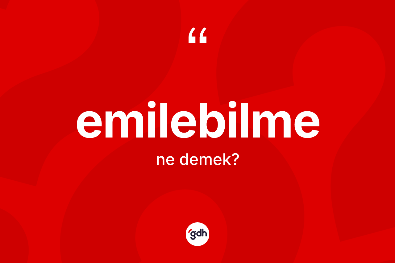 Emilebilme kelimesi nedir? Emilebilme kelimesinin özellikleri nelerdir?