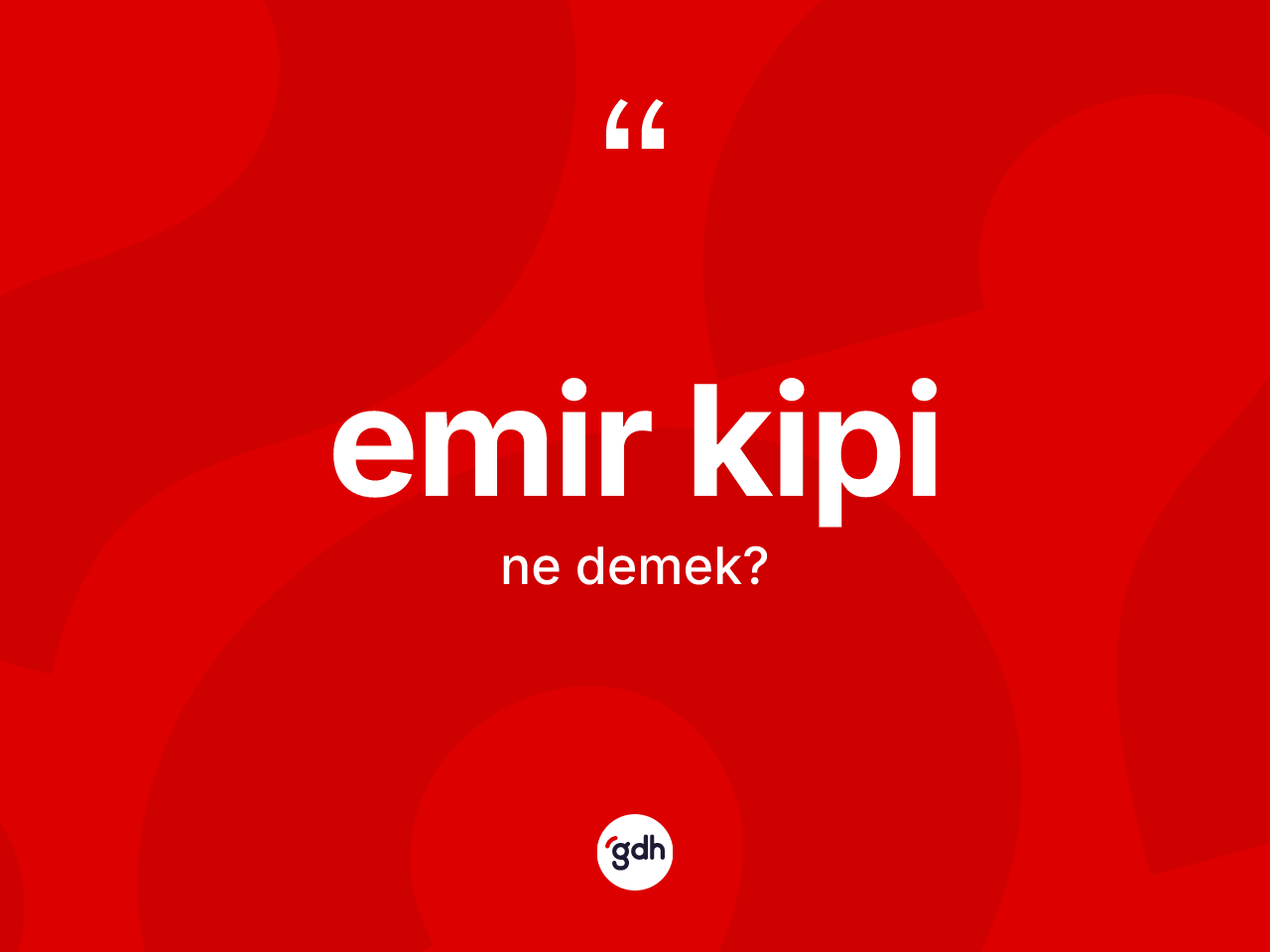 Emir kipi nedir? Emir kipinin sözlükteki anlamı nedir?