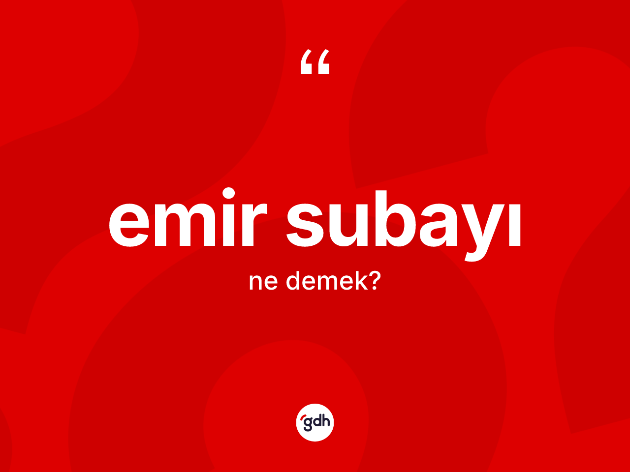 Emir subayı kelimesinin sözlükteki tanımı nedir? Emir subayının halk arasındaki kullanımı nasıldır?