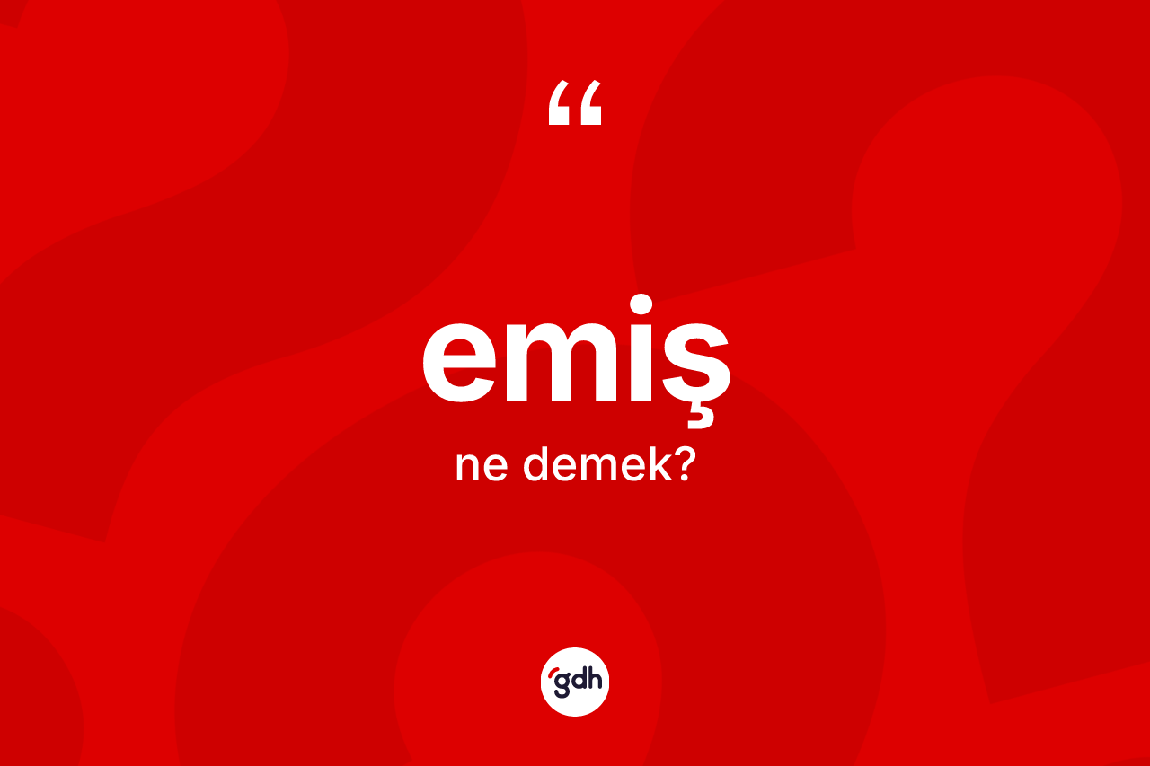 Emiş kelimesi nedir? Emiş kelimesinin özellikleri nelerdir?