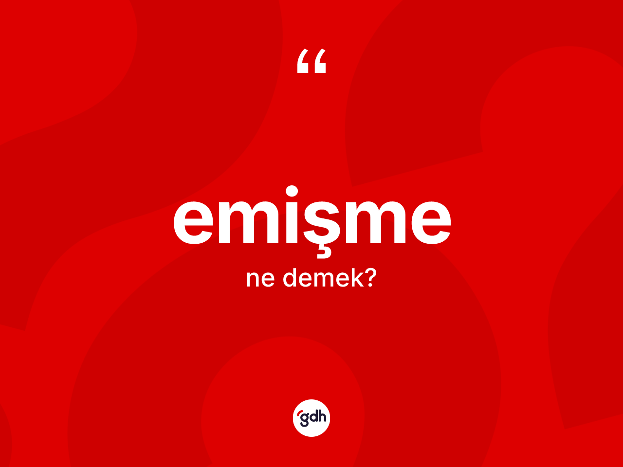 Emişme kelimesinin tanımı nedir? Emişmenin TDK'ya göre anlamı nedir?