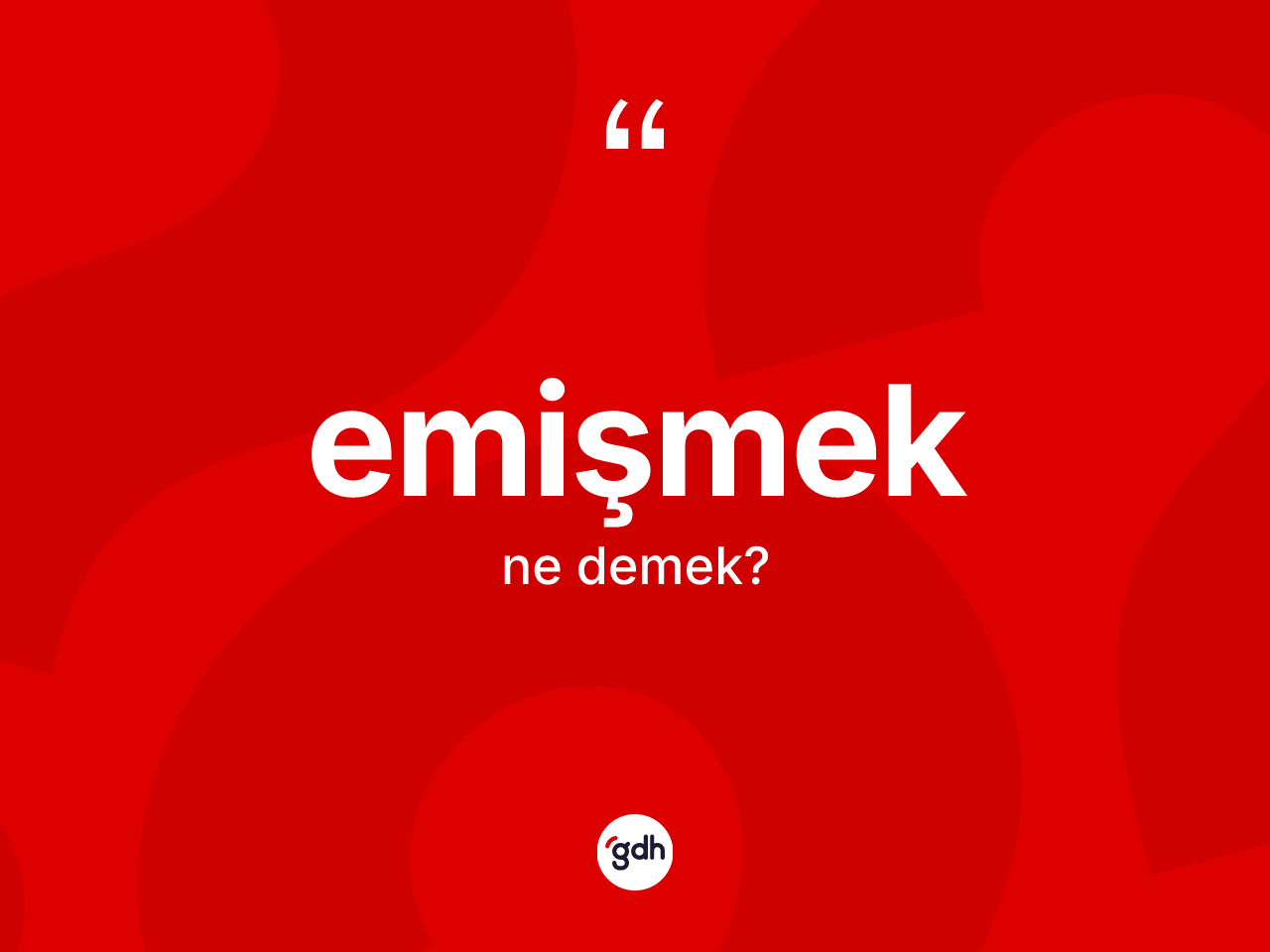Emişmek kelimesi ne anlama gelir? Emişmeğin TDK'ya göre anlamı nedir?