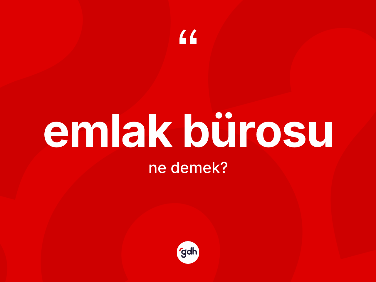 Emlak bürosu kelimesi ne anlama gelir? Emlak bürosunun sözlükteki anlamı nedir?
