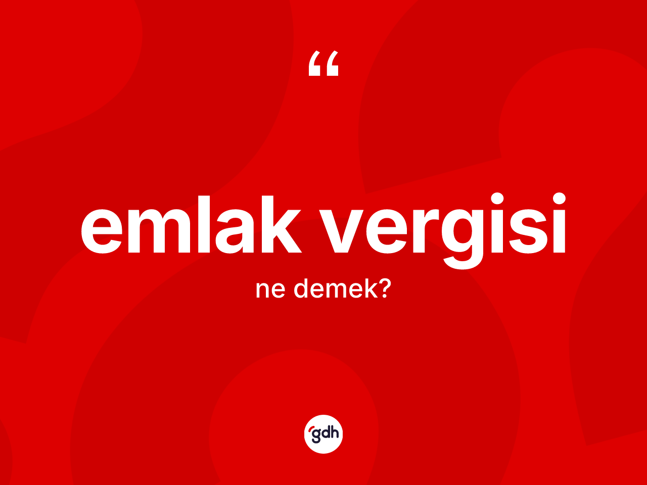 Emlak vergisi ne demek? Emlak vergisinin sözlükteki anlamı nedir?