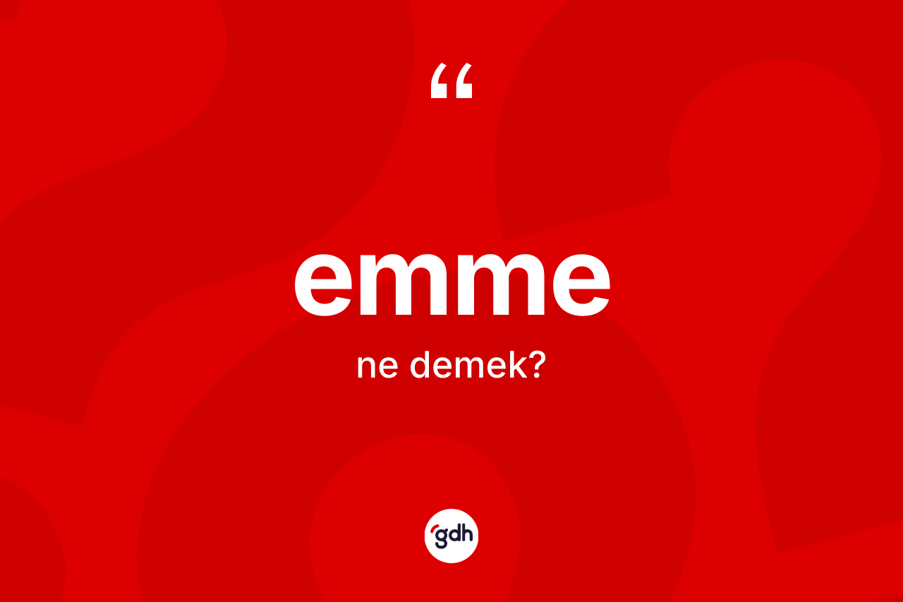 Emme kelimesi nedir?