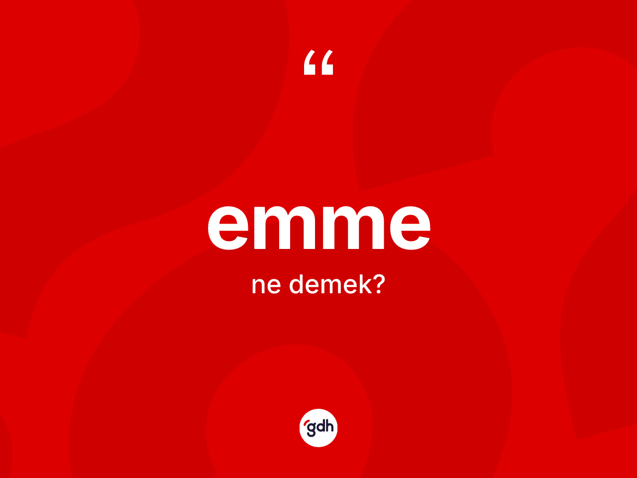 Emme kelimesi nedir? Emmenin sözlükteki anlamı nedir?