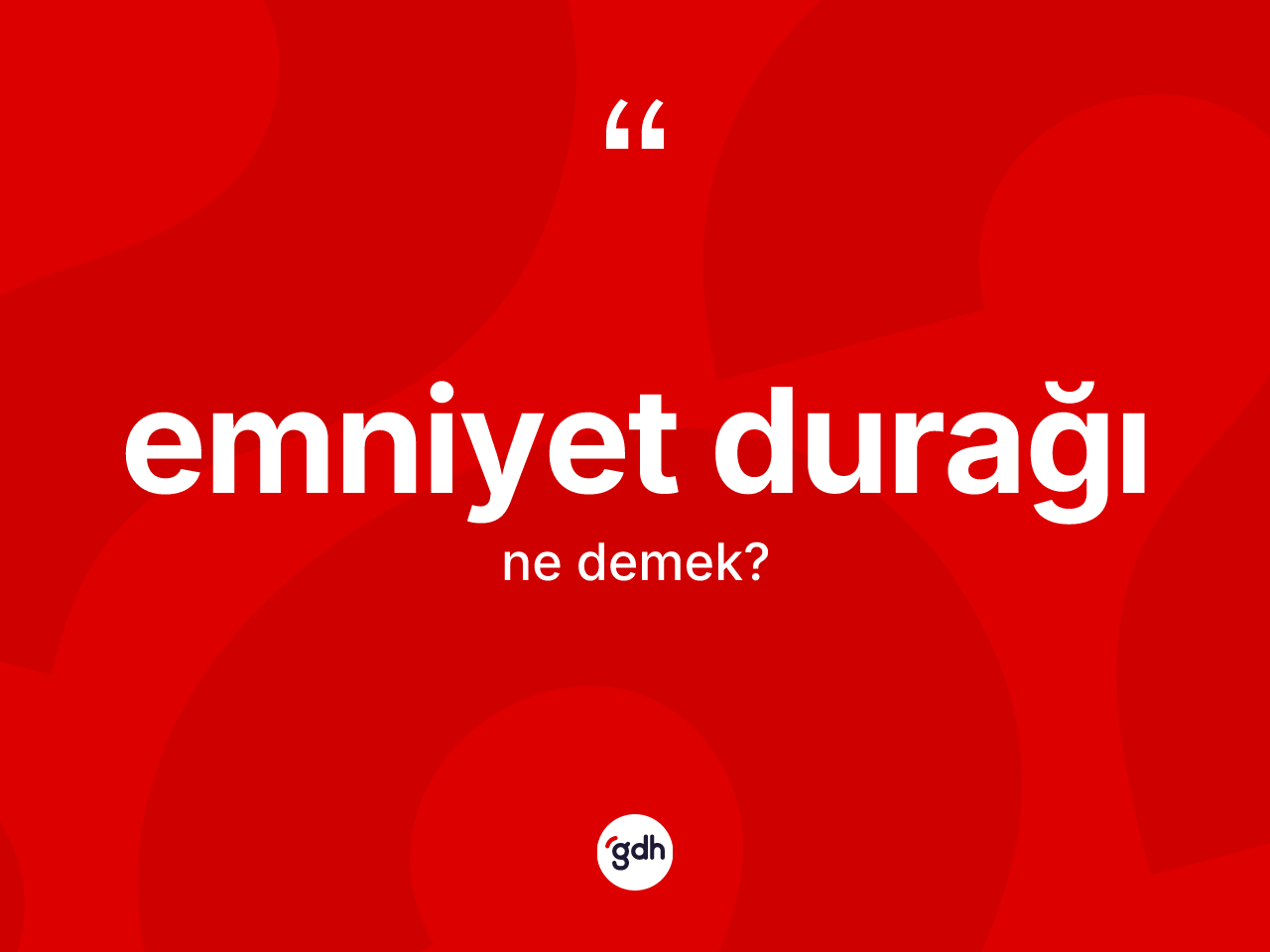 Emniyet durağı kelimesinin sözlükteki tanımı nedir? Emniyet durağının halk arasındaki kullanımı nasıldır?