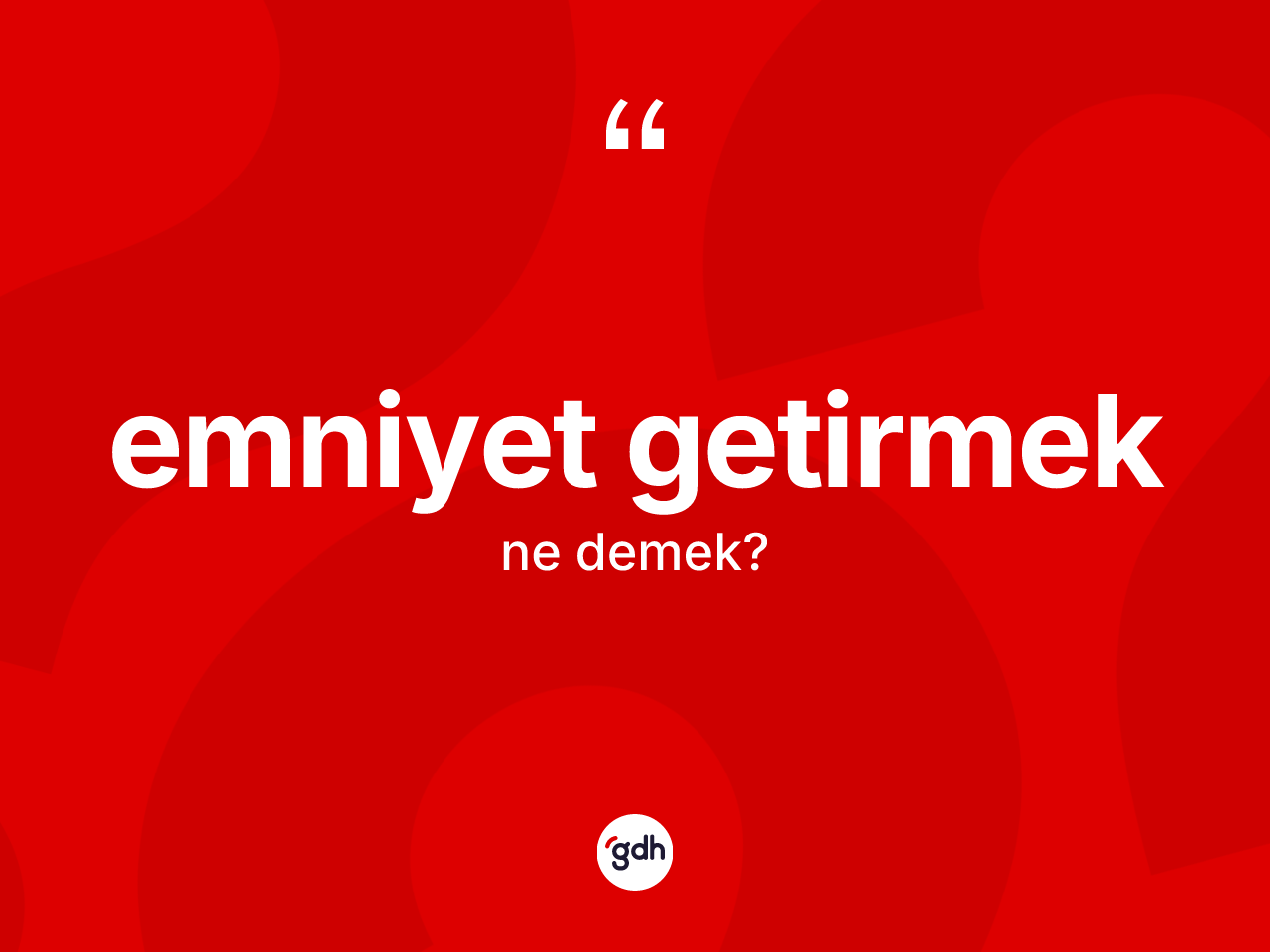 Emniyet getirmek ne demektir? Emniyet getirmek ifadesi hangi durumlarda kullanılır