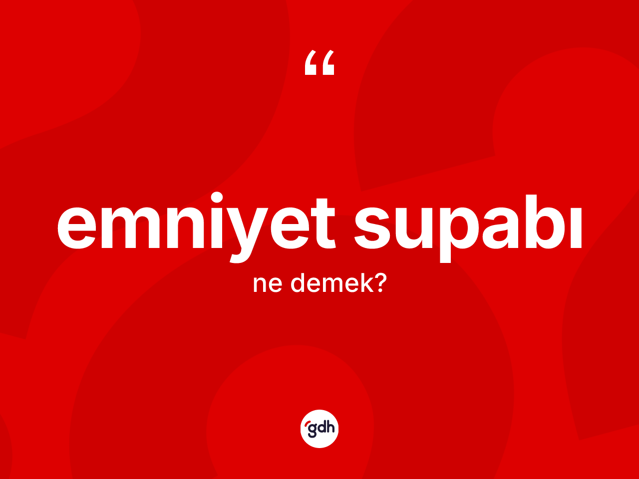 Emniyet supabı kelimesinin sözlükteki tanımı nedir? Emniyet supabının halk arasındaki kullanımı nasıldır?