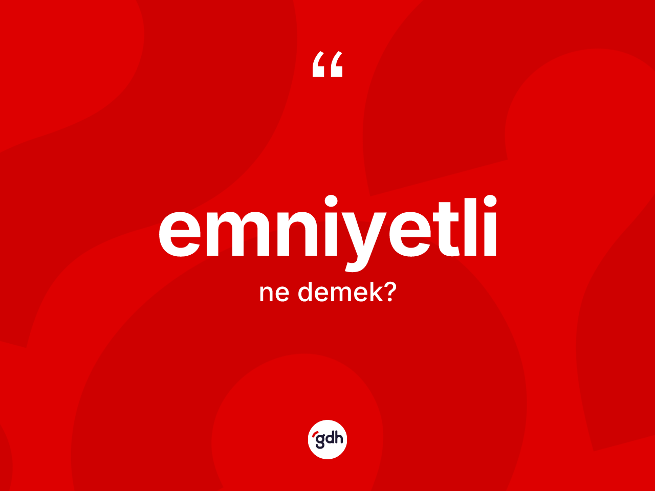 Emniyetli kelimesinin sözlükteki tanımı nedir? Emniyetli kelimesinin TDK'ya göre açıklaması nedir?