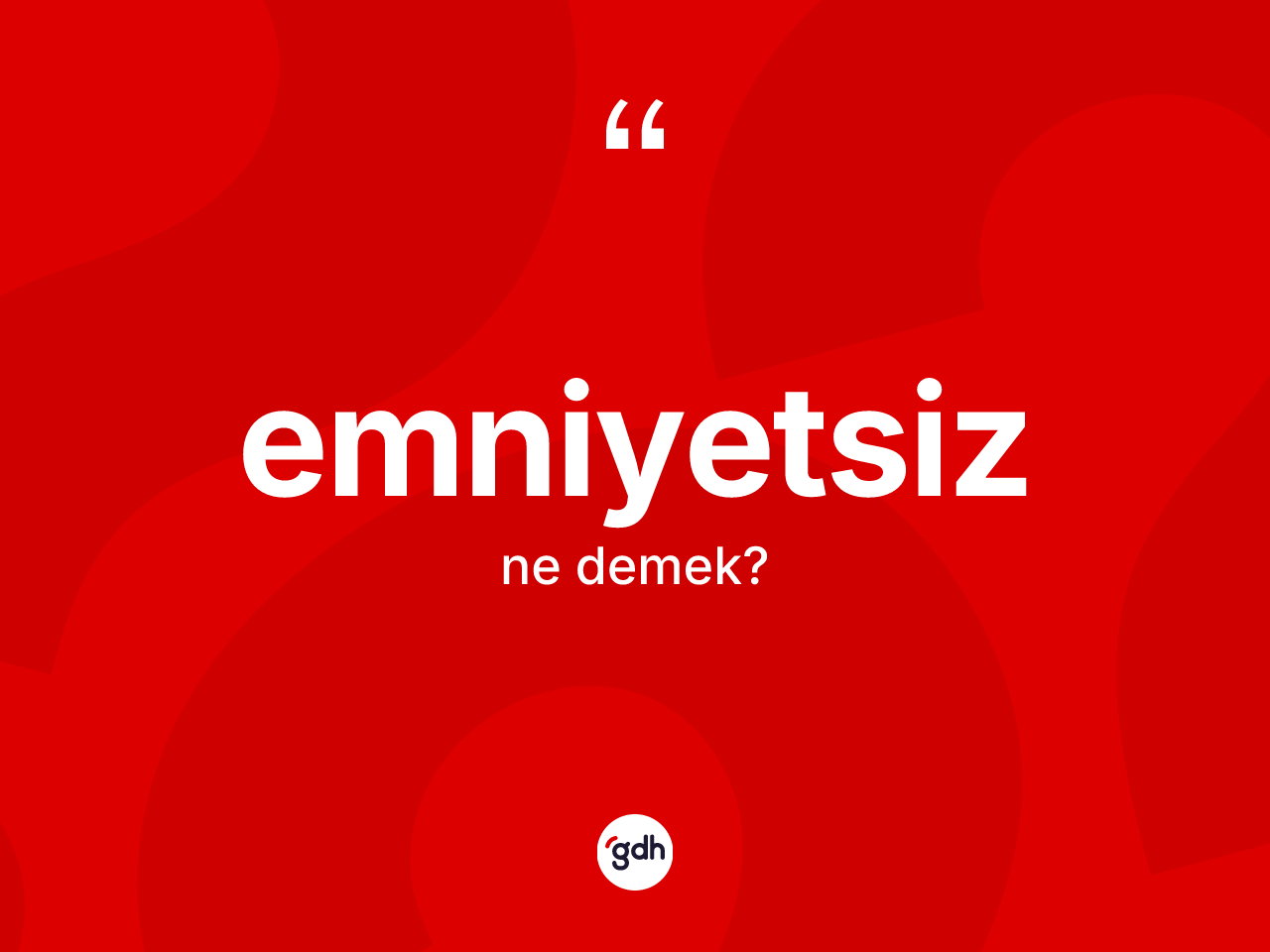 Emniyetsiz kelimesinin anlamı nedir? Emniyetsiz kelimesinin TDK anlamı nedir?