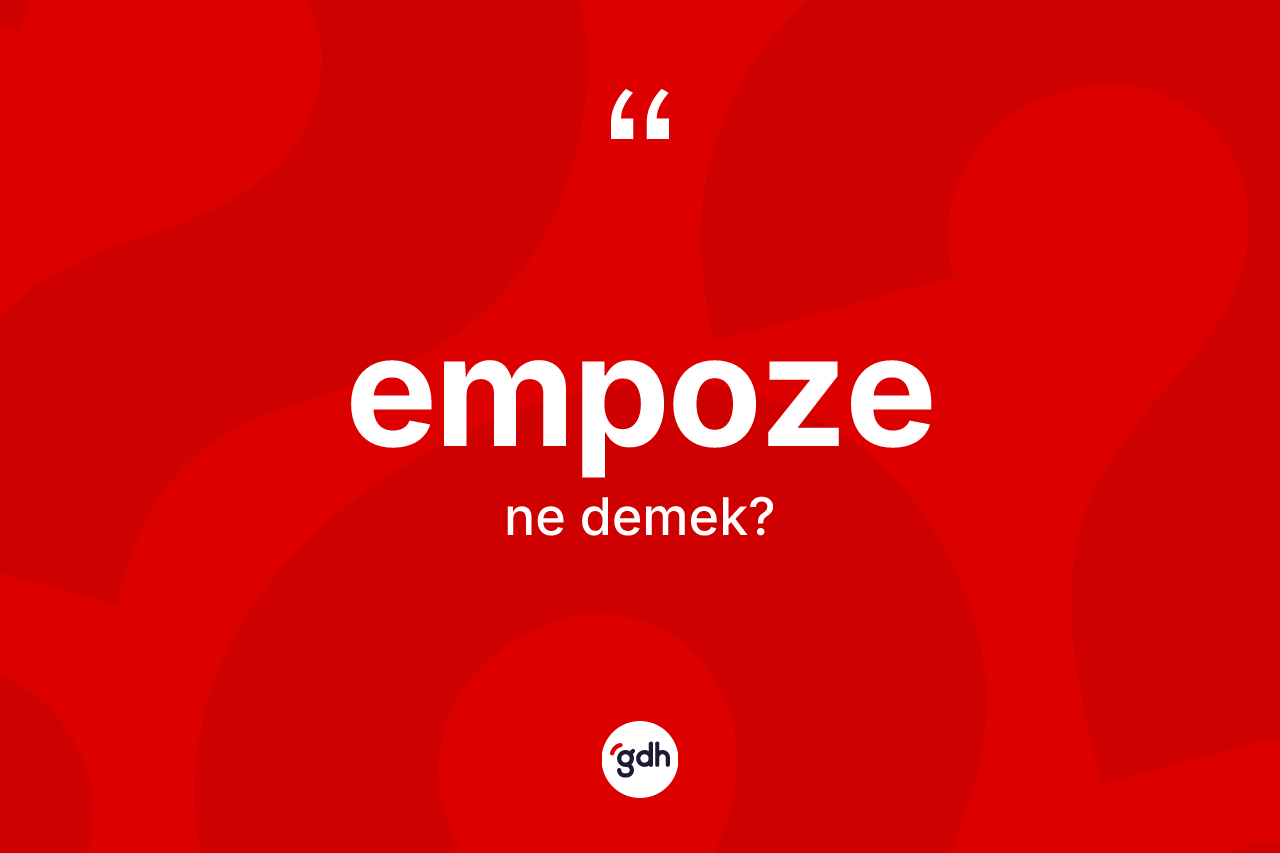 Empoze kelimesinin tanımı nedir? Empozenin kısaca tanımı nedir?