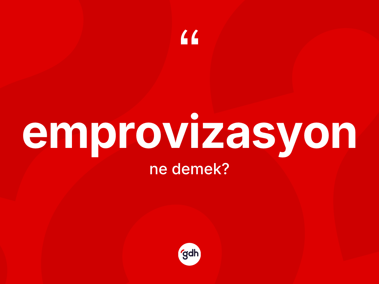Emprovizasyon kelimesinin anlamı nedir? Emprovizasyonun sözlükteki anlamı nedir?