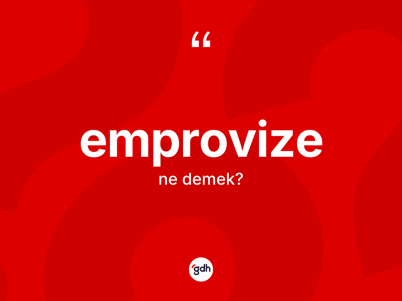 Emprovize kelimesinin sözlükteki tanımı nedir? Emprovizenin halk arasındaki kullanımı nasıldır?
