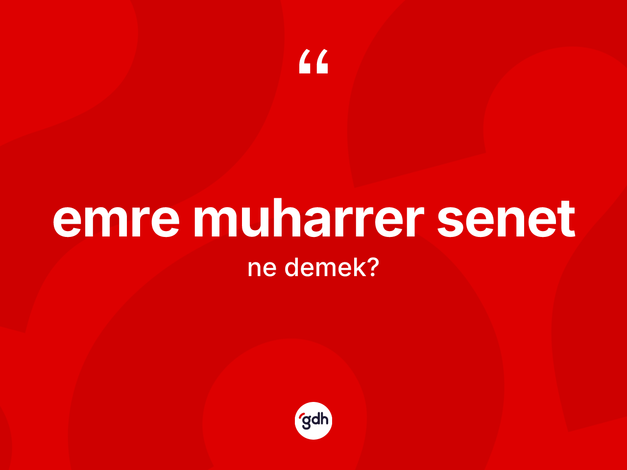Emre muharrer senet ne anlama gelir? Emre muharrer senet kelimesinin kaç farklı anlamı var?