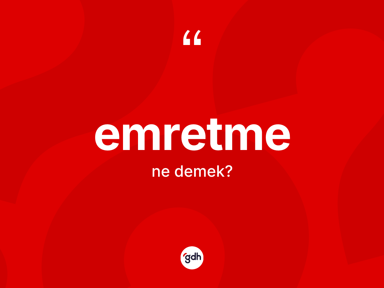 Emretme kelimesi nedir? Emretmenin kısaca tanımı nedir?