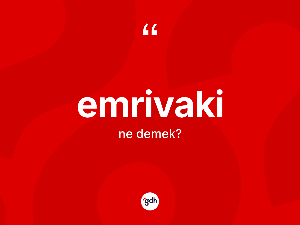 Emrivaki ne anlama gelir? Emrivaki kelimesinin özellikleri nelerdir?