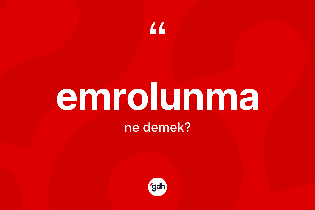 Emrolunma kelimesi nedir? Emrolunmanın TDK'ya göre anlamı nedir?