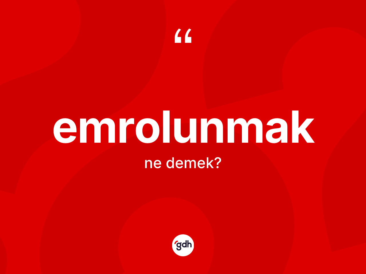 Emrolunmak ne demek? Emrolunmağın TDK'ya göre anlamı nedir?