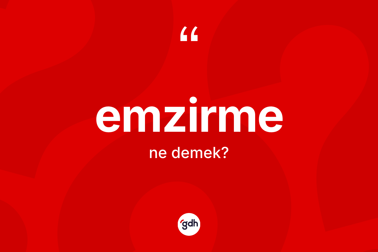 Emzirme kelimesi nedir? Emzirme kelimesinin TDK anlamı nedir?