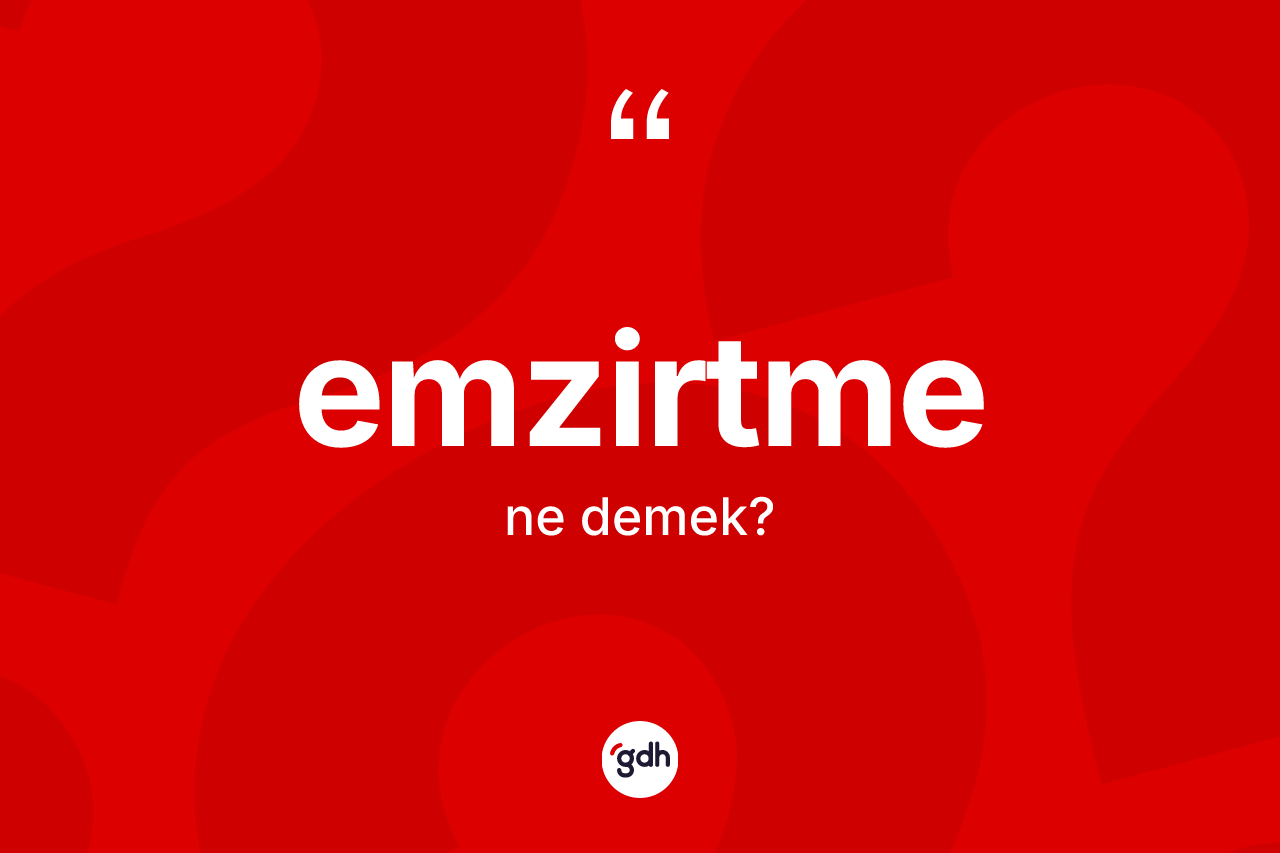 Emzirtme kelimesi ne demek? Emzirtmenin TDK'ya göre anlamı nedir?
