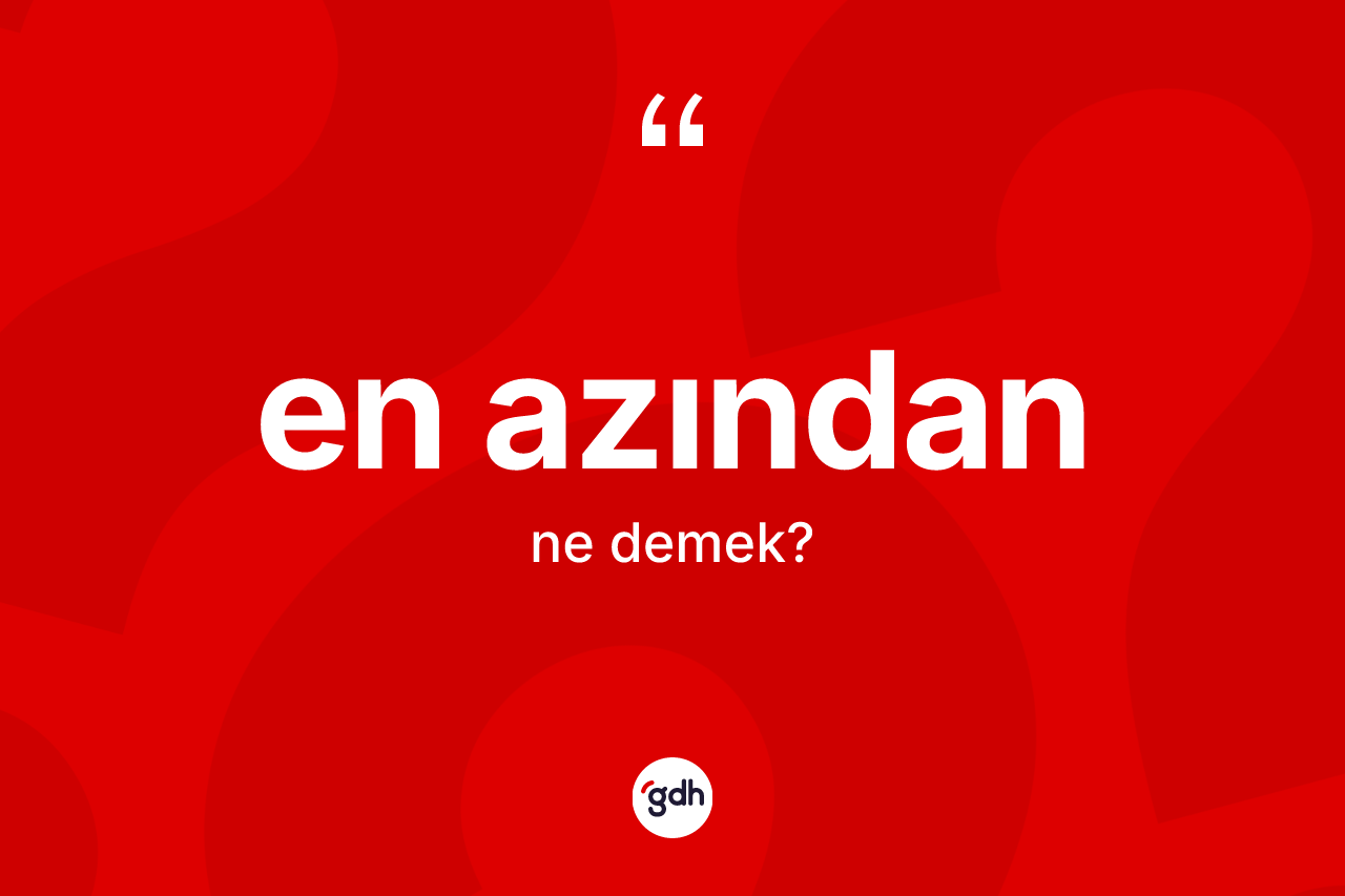 En azından kelimesinin tanımı nedir?