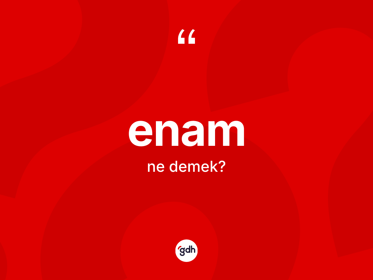 Enam kelimesinin anlamı nedir? Enam kelimesinin TDK'ya göre açıklaması nedir?