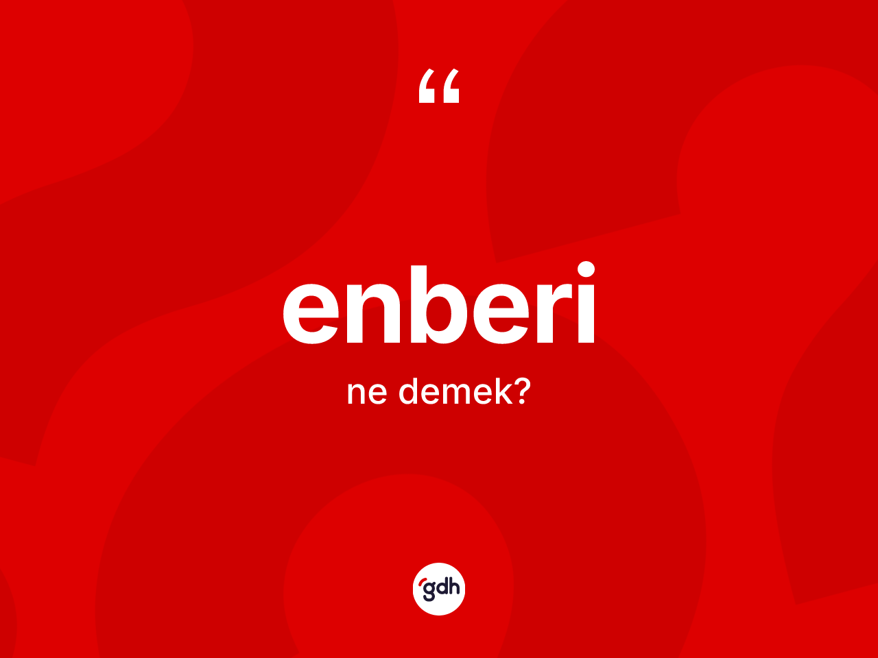 Enberi ne anlama gelir? Enberi kelimesinin TDK anlamı nedir?