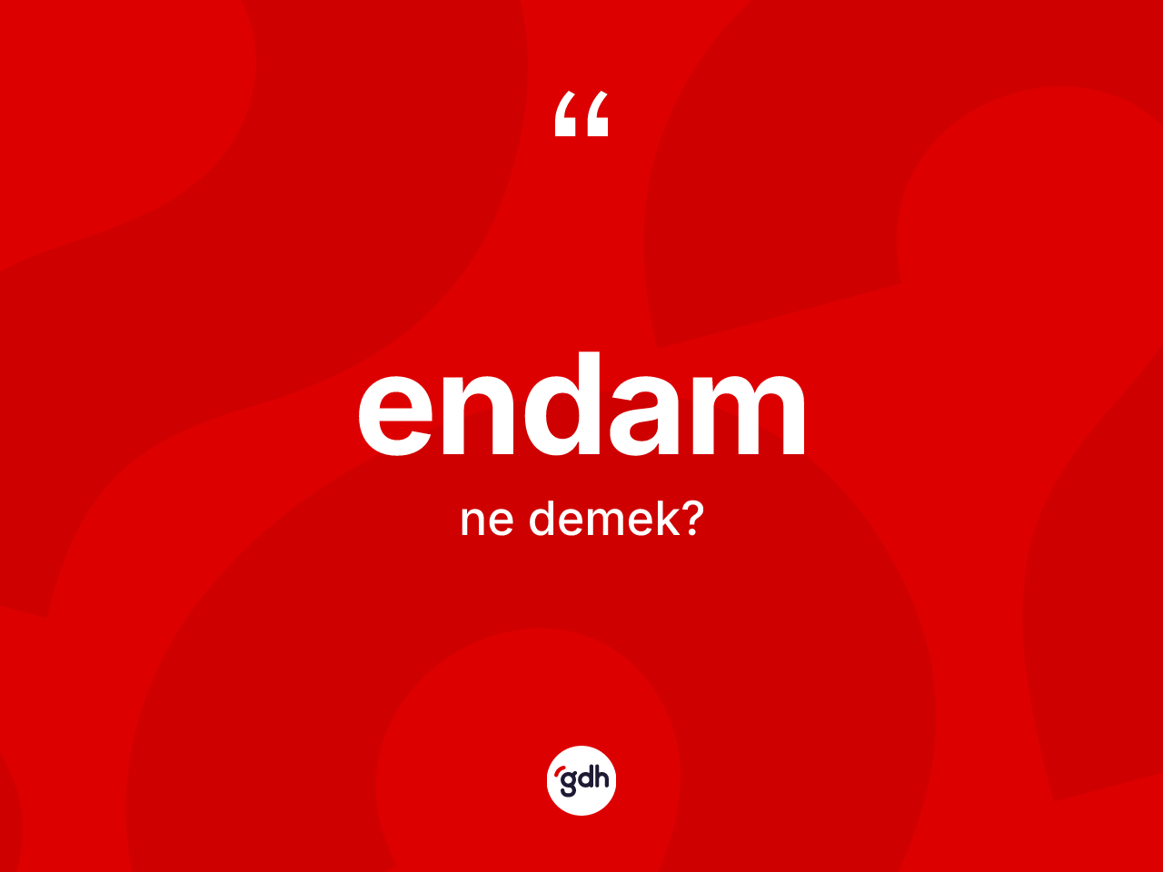 Endam kelimesi nedir? Endam kelimesinin özellikleri nelerdir?