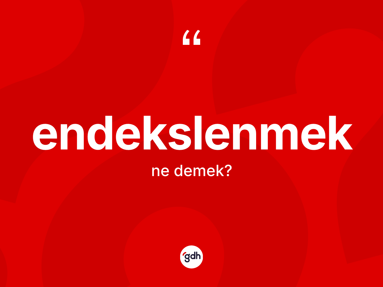 Endekslenmek kelimesi ne demek? Endekslenmek kelimesinin özellikleri nelerdir?