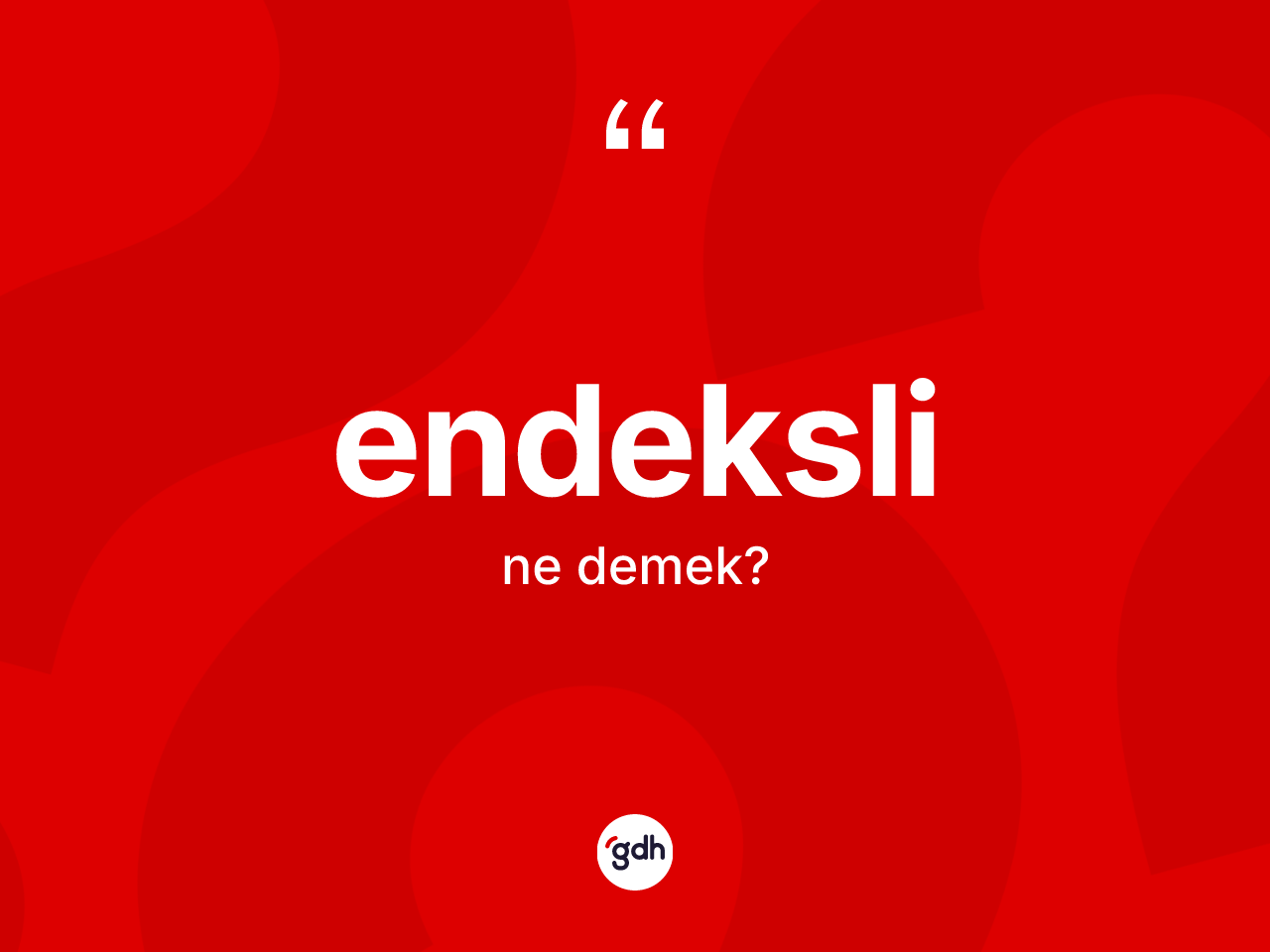 Endeksli kelimesi ne demek? Endekslinin sözlükteki anlamı nedir?