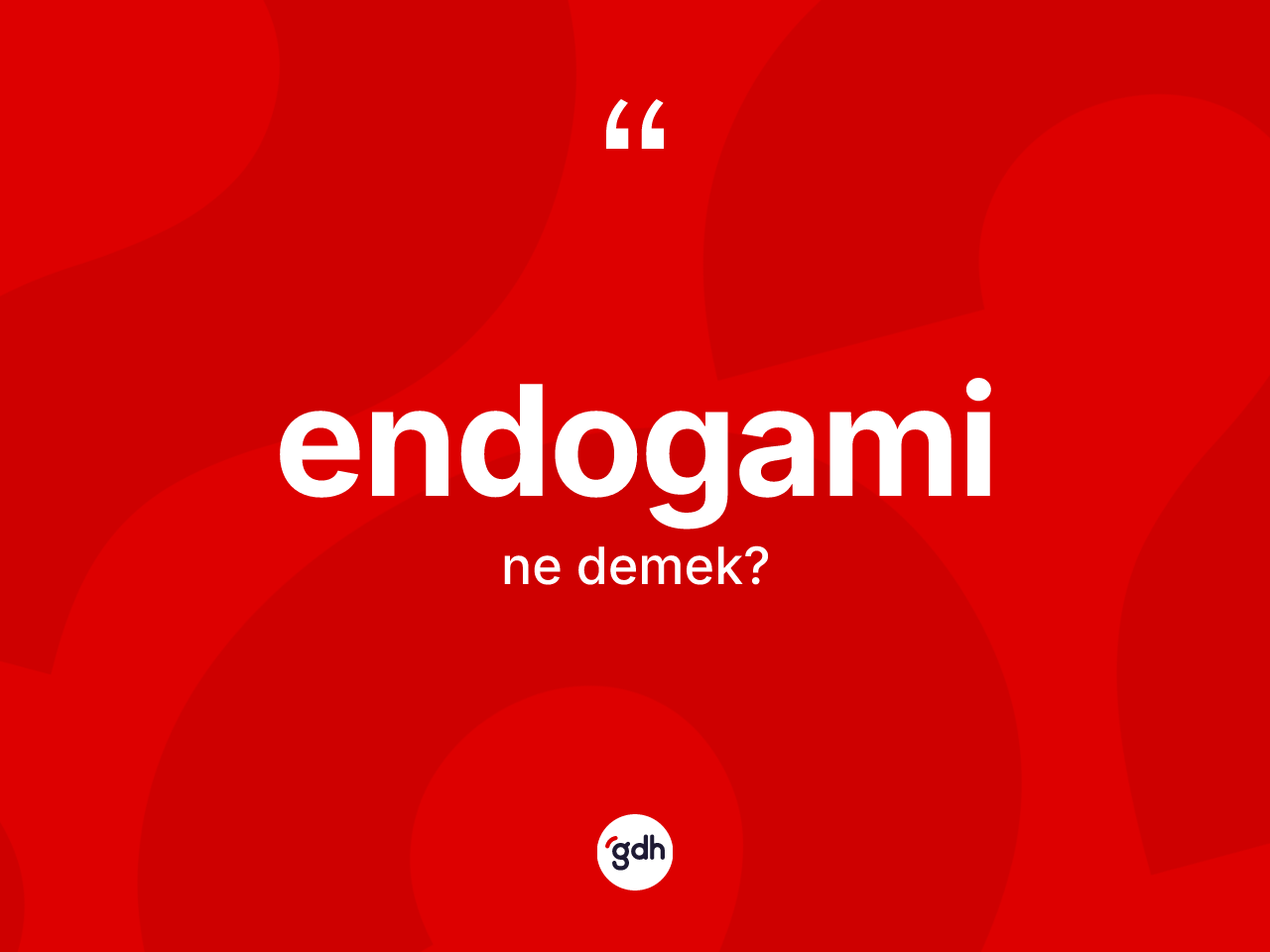 Endogami kelimesi ne demek? Endogaminin TDK'ya göre anlamı nedir?