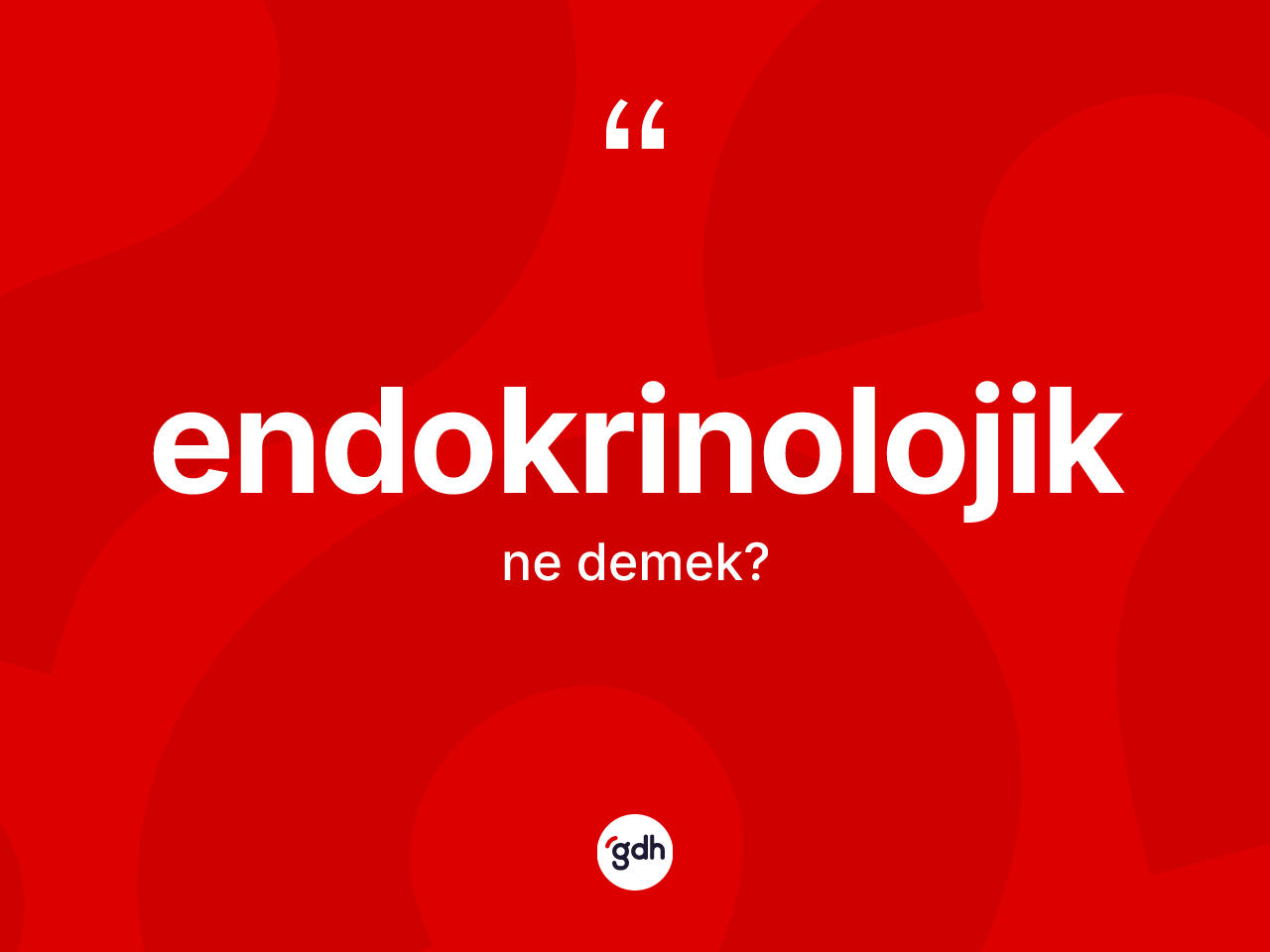 Endokrinolojik kelimesi ne demek? Endokrinolojiğin TDK'ya göre anlamı nedir?