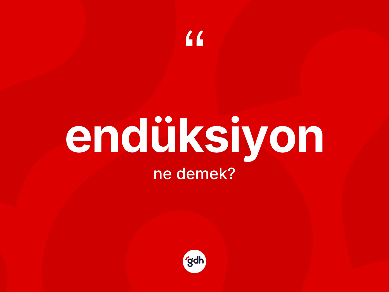 Endüksiyon kelimesinin sözlükteki tanımı nedir? Endüksiyonun sözlükteki anlamı nedir?