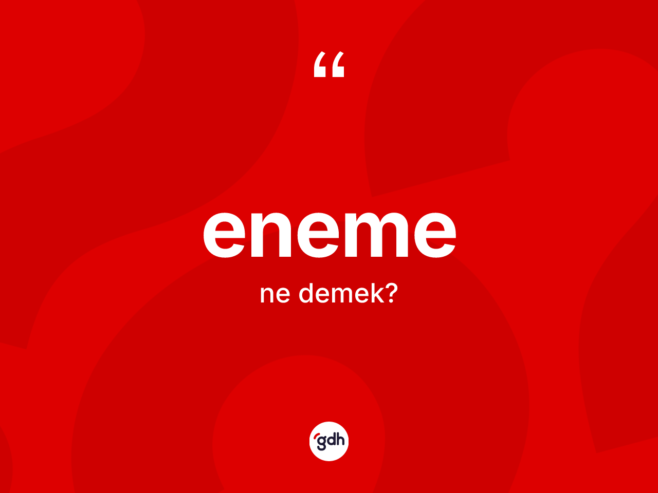 Eneme kelimesi ne demek? Enemenin TDK'ya göre anlamı nedir?