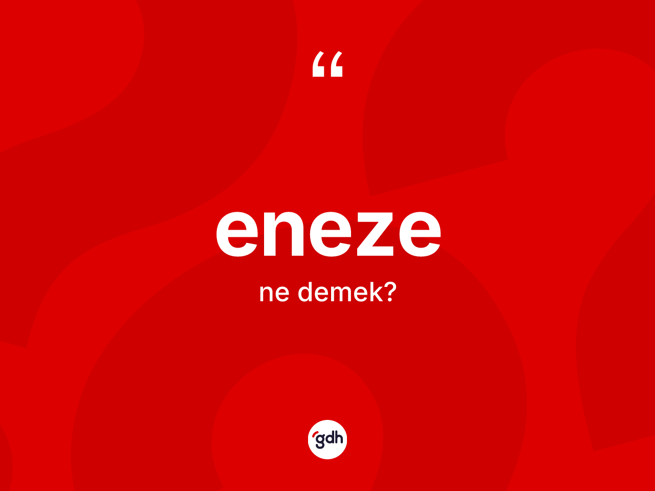 Eneze kelimesinin tanımı nedir? Enezenin TDK'ya göre anlamı nedir?