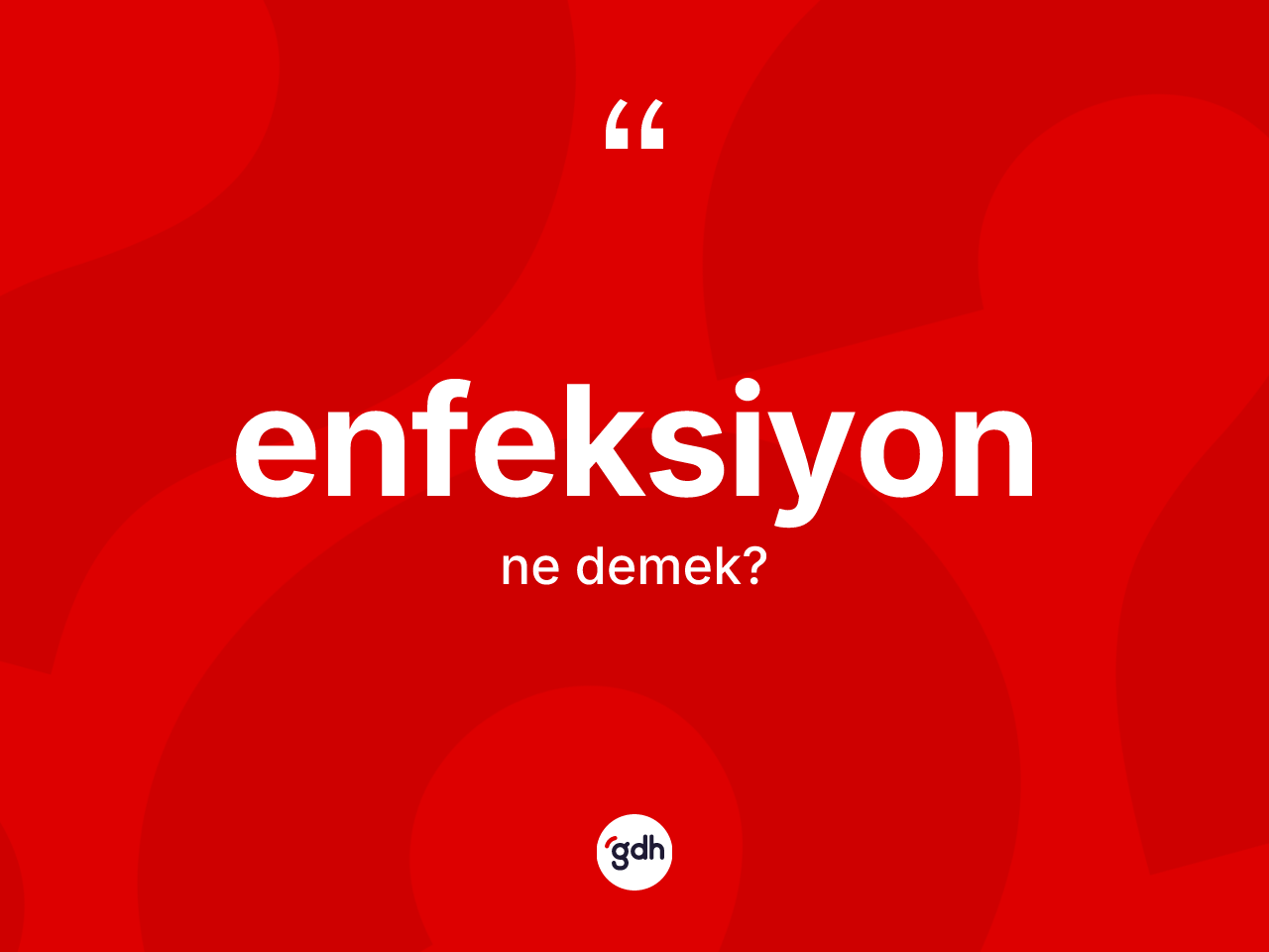 Enfeksiyon kelimesinin tanımı nedir? Enfeksiyonun TDK'ya göre anlamı nedir?